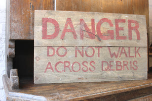 A Decorative Mid 20thC ‘Danger, Do Not Walk Across Debris’ Wooden Sign